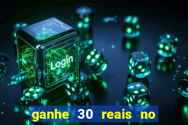 ganhe 30 reais no cadastro cassino